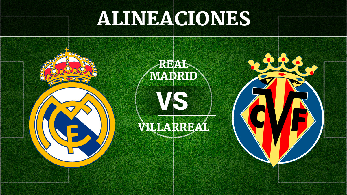 Consulta las posibles alineaciones del Real Madrid vs Villarreal