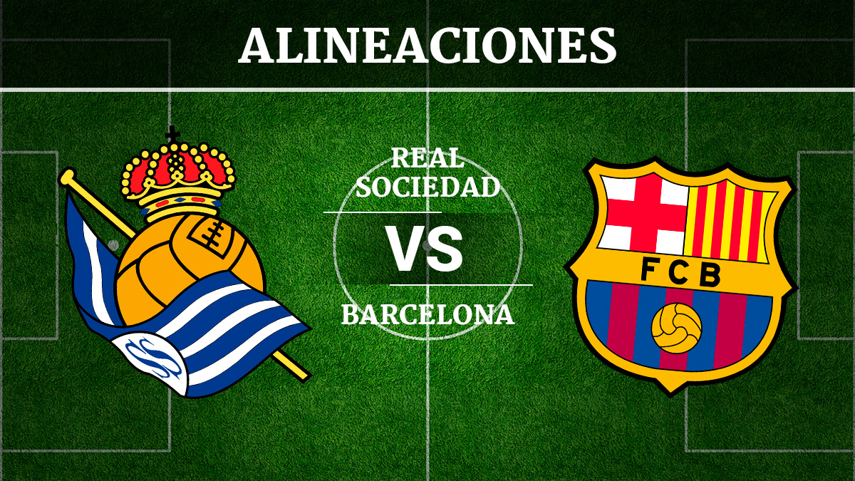 Real Sociedad vs Barcelona: Alineaciones, horario y canal ...