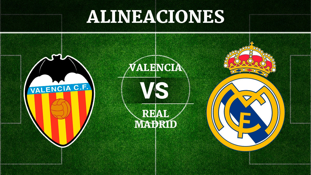 Consulta las posibles alineaciones del Valencia vs Real Madrid