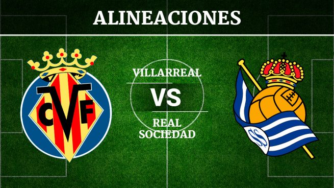 Villarreal vs Real Sociedad: Alineaciones, horario y canal ...