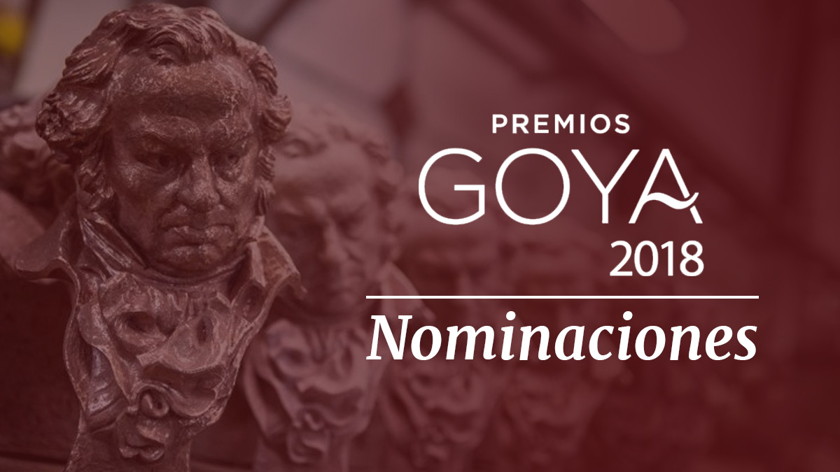 Consulta aquí todos los nominados a los Goya 2018.