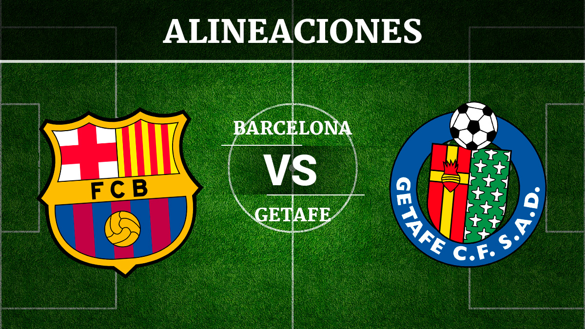 Consulta las posibles alineaciones del Barcelona vs Getafe