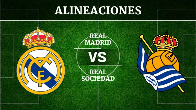 Real Madrid vs Real Sociedad: Alineaciones, horario y ...
