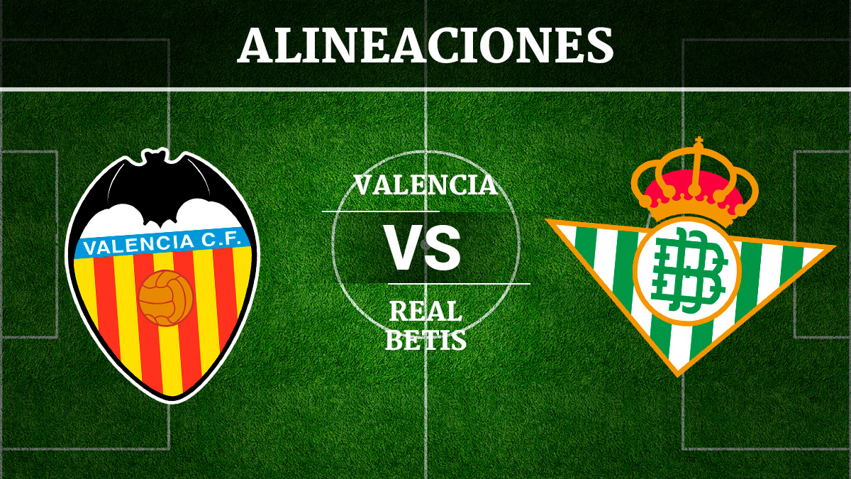 Consulta las posibles alineaciones del Valencia vs Betis