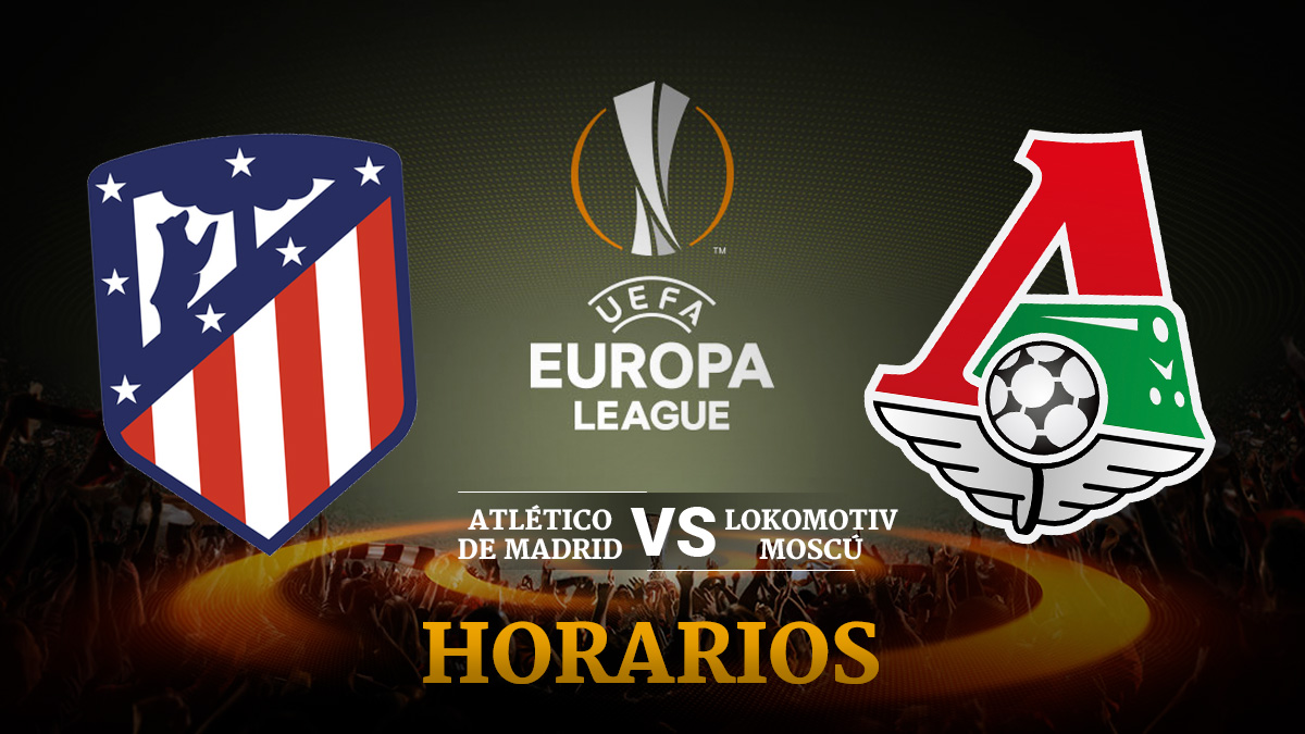 Atlético de Madrid – Lokomotiv de Moscú.