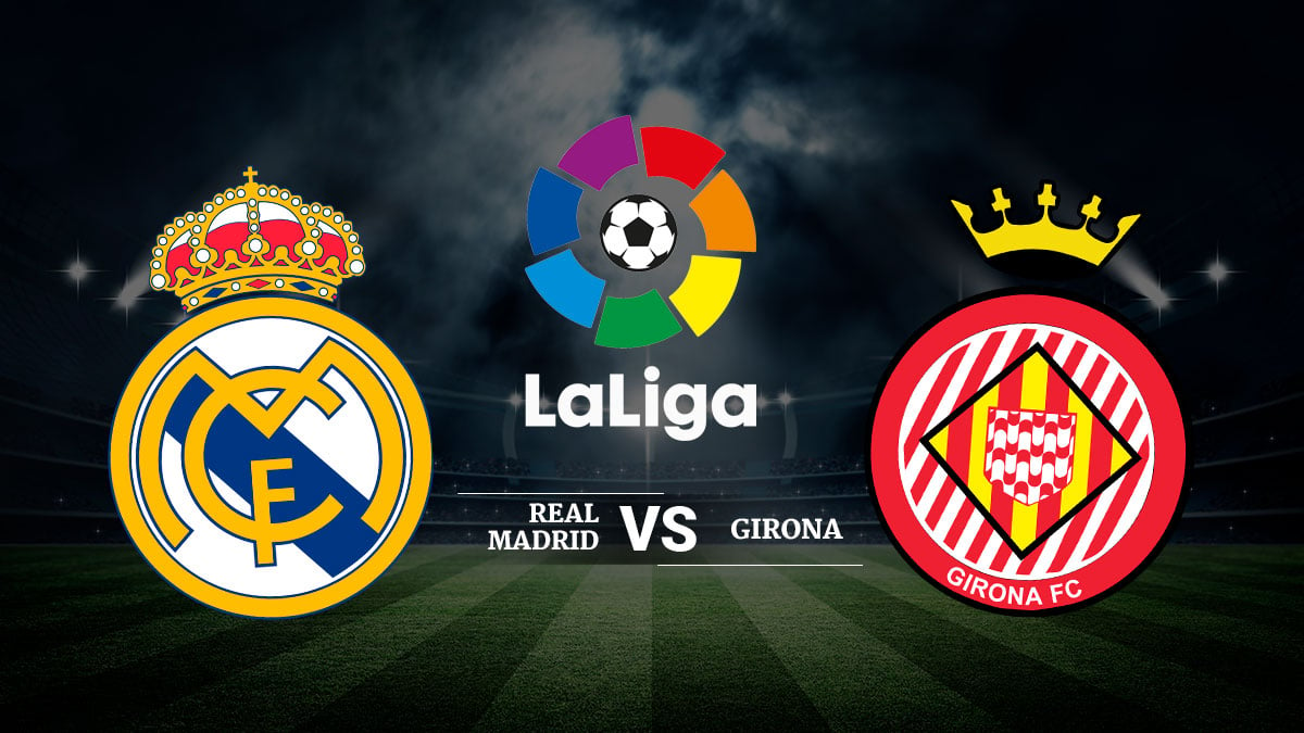 Real Madrid – Girona.