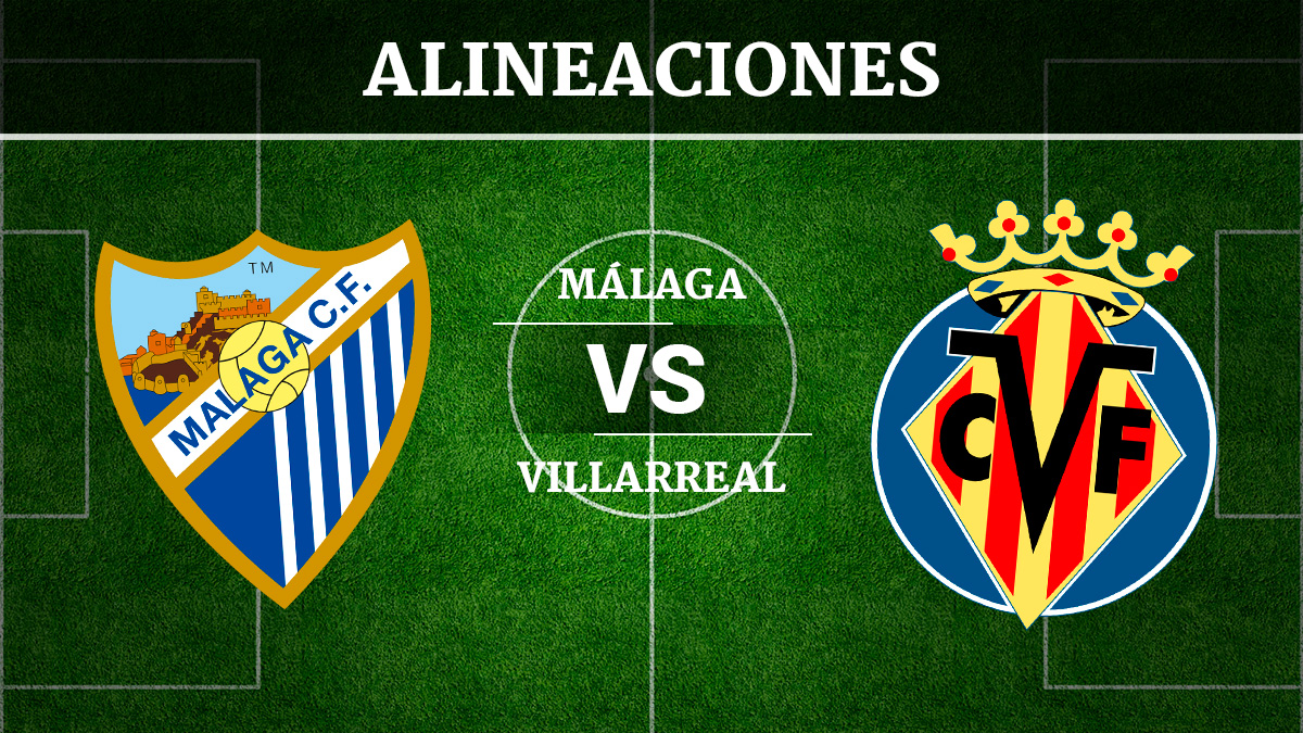 Consulta las posibles alineaciones del Málaga vs Villarreal