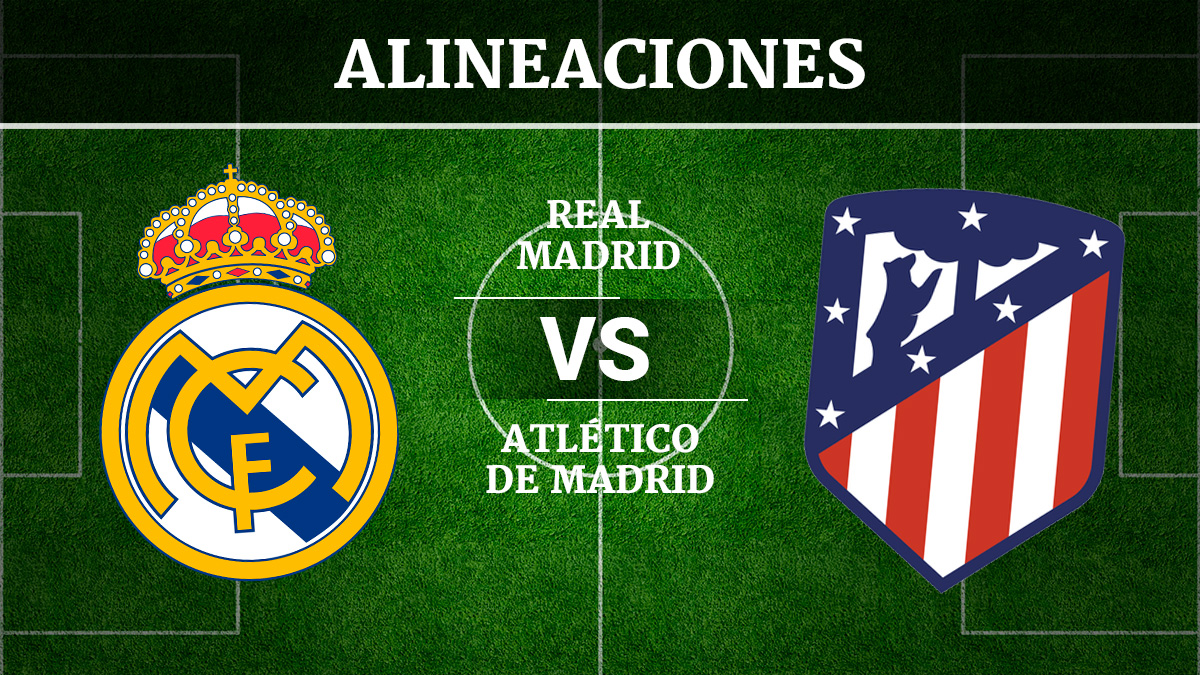 Consulta las posibles alineaciones del Real Madrid vs Atlético de Madrid