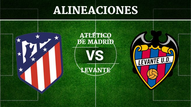 Atlético de Madrid vs Levante: Alineaciones, horario y ...