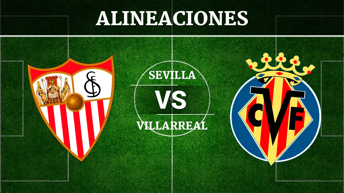 Consulta las posibles alineaciones del Sevilla vs Villarreal.