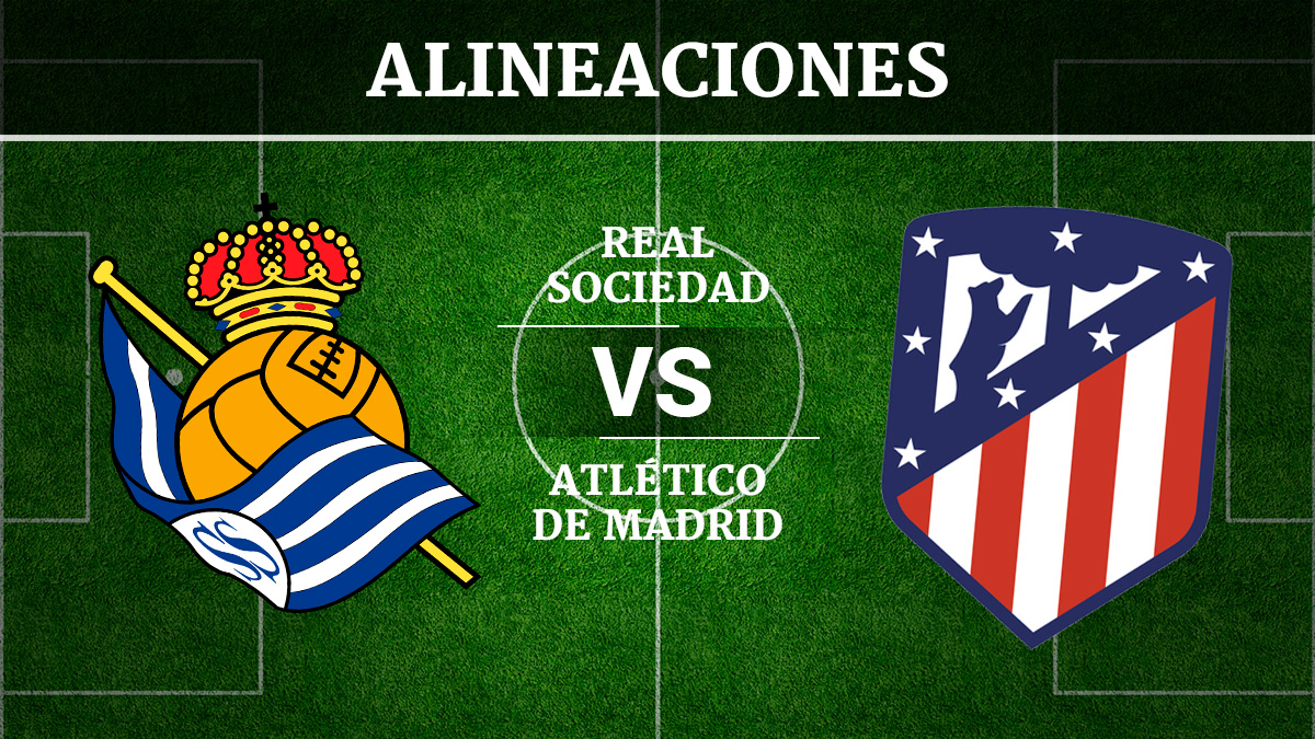 Consulta las posibles alineaciones del Real Sociedad vs Atlético de Madrid.