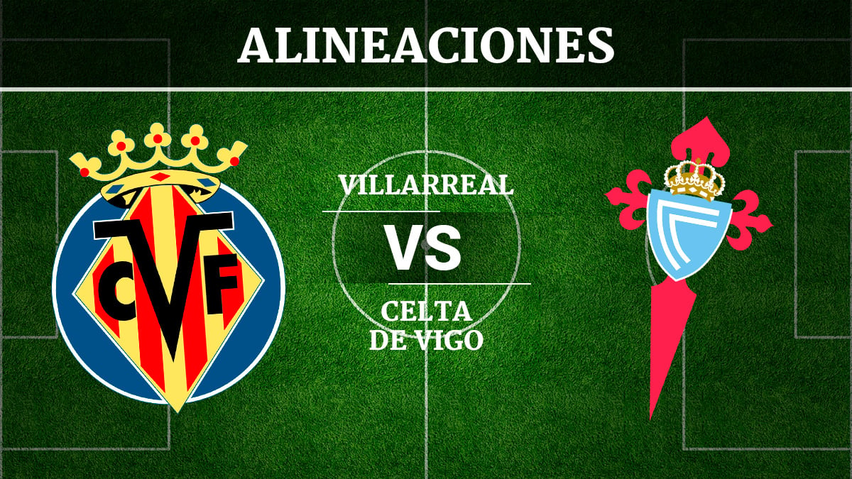 Consulta las posibles alineaciones del Villarreal vs Celta de Vigo.