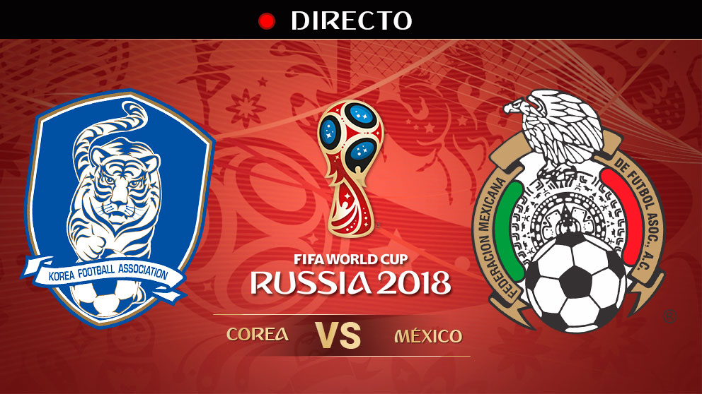 Mundial 2018: Corea del Sur – México | Mundial de Rusia en directo
