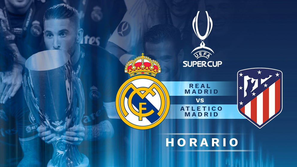 Supercopa de Europa 2018: Real Madrid – Atlético de Madrid | Horario Supercopa Europa.