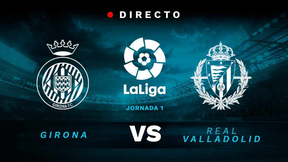 Liga Santander: Girona – Valladolid | Partido de fútbol hoy en directo