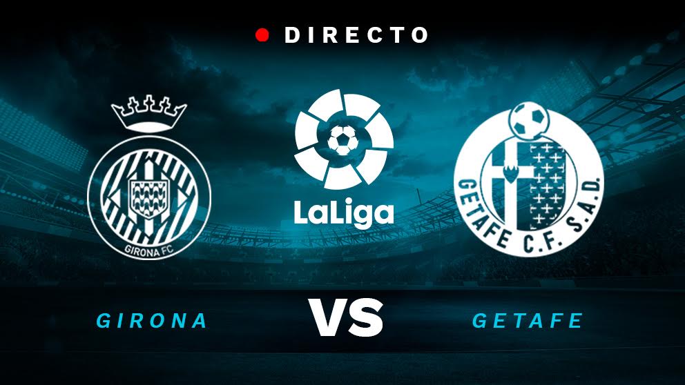Liga Santander 2018: Girona – Getafe | Partido de fútbol hoy, en directo.