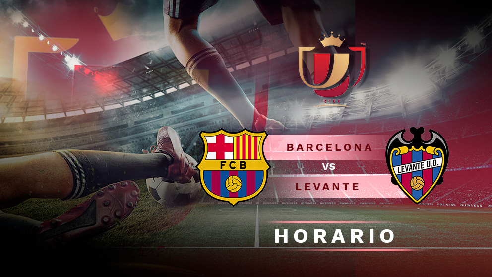 Copa del Rey 2018-2019: Barcelona – Levante | Horario del partido de fútbol de Copa del Rey.
