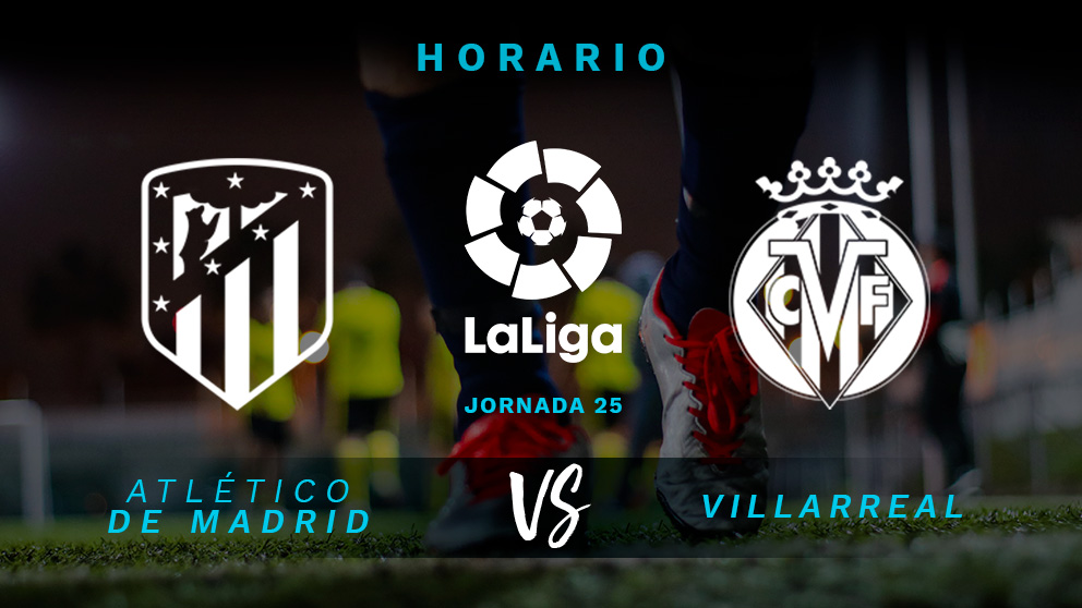 Liga Santander: Atlético – Villarreal | Horario del partido de fútbol de Liga Santander.