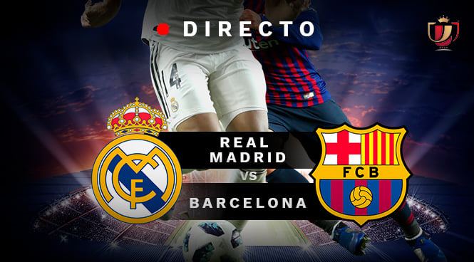 Madrid - Barcelona, directo: Última hora del Clásico de Copa Rey