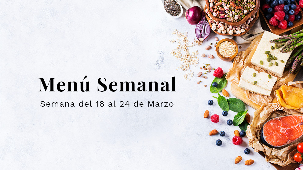 Menú semanal saludable: Semana del 18 al 24 de marzo de 2019