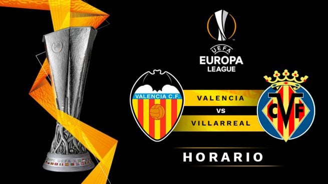 Valencia – Villarreal: hora y dónde ver el partido de la Europa League