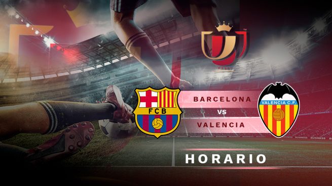 Barcelona-Valencia: horario y dónde ver por televisión el partido de la final de la Copa del Rey