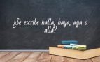 Cómo se escribe halla, haya, aya o allá