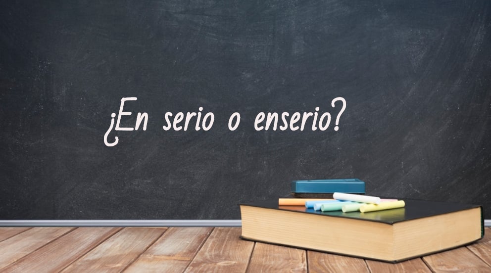Cómo se escribe en serio o enserio