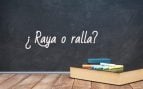 Cómo se escribe raya o ralla