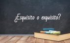 Cómo se escribe esquisito o exquisito