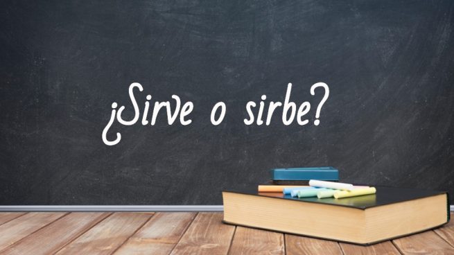 Cómo se escribe sirve o sirbe