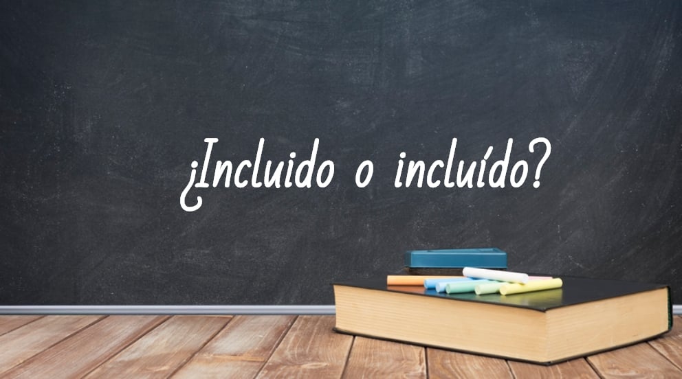 Se escribe incluido o incluído