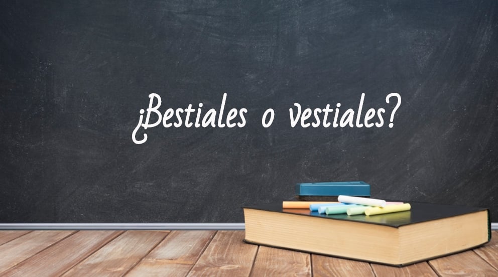 Se escribe bestiales o vestiales