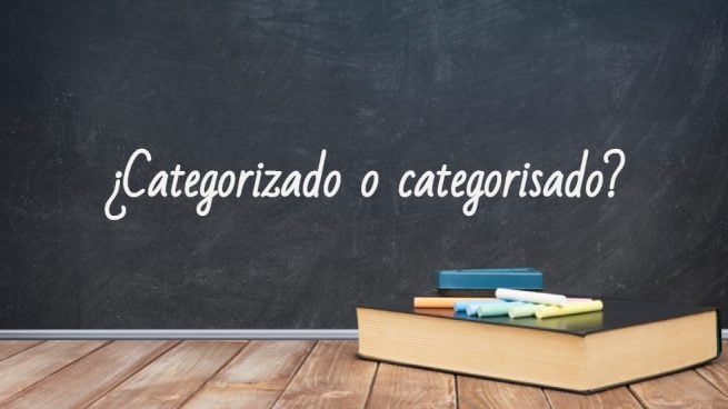 Cómo se escribe categorizado o categorisado