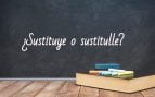 Cómo se escribe sustituye o sustitulle