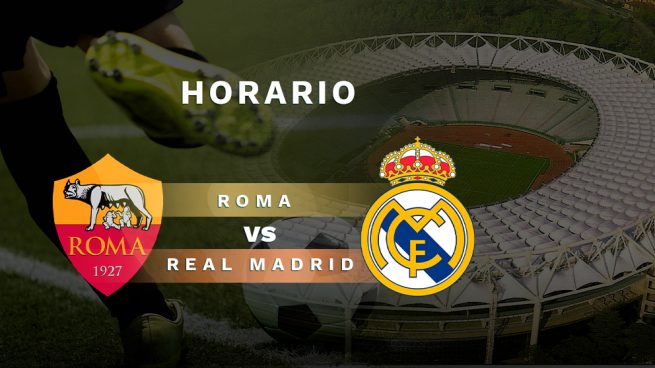 Horario Roma Real Madrid