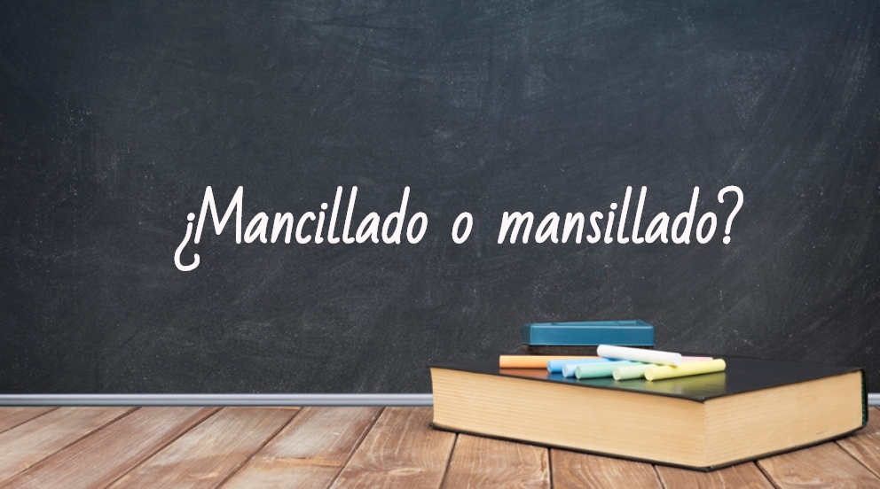 Se escribe mancillado o mansillado