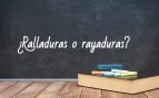 Se escribe ralladuras o rayaduras