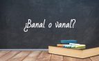Cómo se escribe banal o vanal