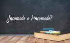 Cómo se escribe incomode o hincomode