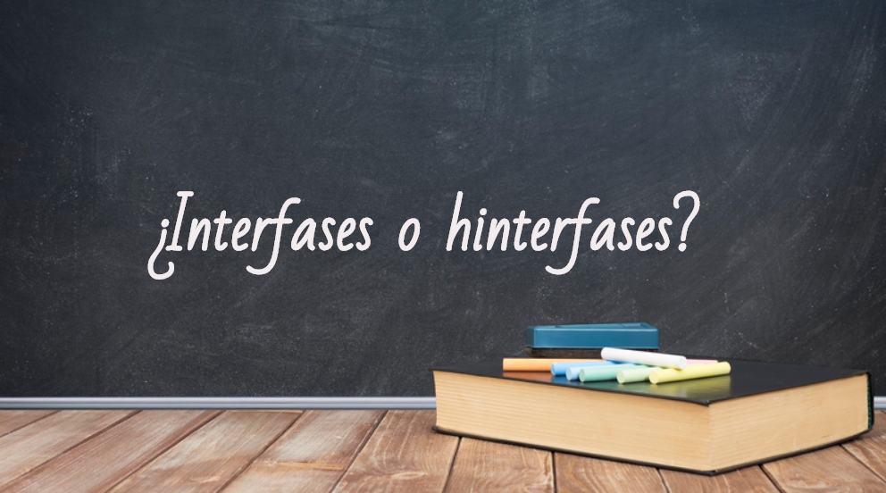 Se escribe interfases o hinterfases