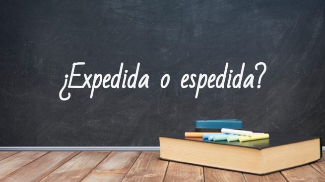 Cómo se expedida o espedida