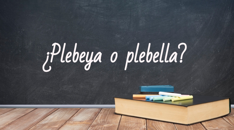 Se escribe plebeya o plebella