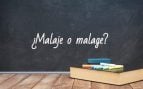 Cómo se escribe malaje o malage