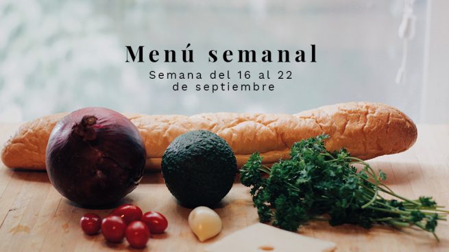 Menú semanal saludable: Semana del 16 al 22 de septiembre de 2019