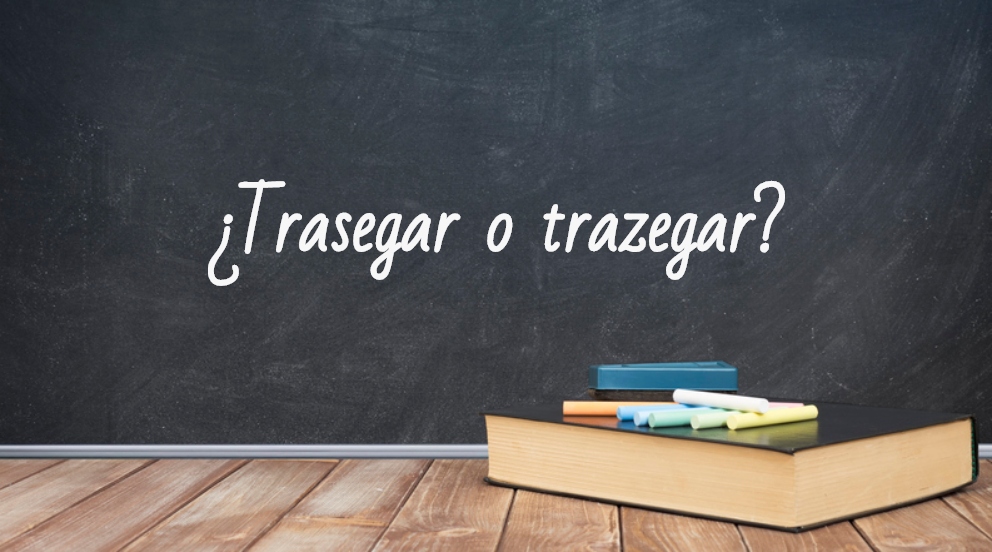 Se escribe trasegar o trazegar