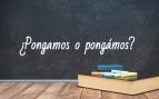 Cómo se escribe pongamos o pongámos