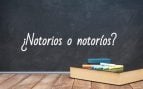 Cómo se escribe notorios o notoríos