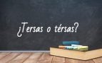 Cómo se escribe tersas o térsas