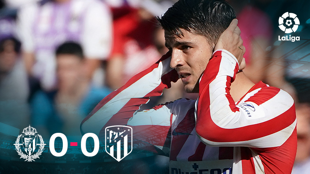 El Atlético empató a cero en Valladolid.